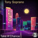 Tony Soprano - Take A Chance (2021 Rework)