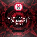 N-Music - WLM Show -5 [N-Music] ()