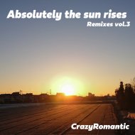 CrazyRomantic - Absolutely The Sun Rises