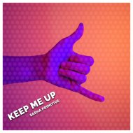 Sasha Primitive - Keep Me Up