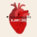 Vasovski Live - Blurry Love (Radio Mix)