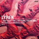 Lyrek - I\'m Yours, You\'re Mine (Original Mix)