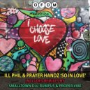 Ill Phil & Prayer Handz - So In Love (Smalltown DJs Remix)
