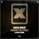 Ragga Wolvz - Survive The Street (D-Royal Remix)