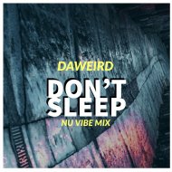 Daweird - Don\'t Sleep