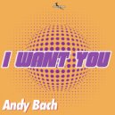 Andy Bach - I Want You