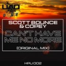 Scott Bounce & Copey - Can\'t Have Me No More (Original Mix)