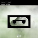 Chapter 47 - Maschera (Extended Mix)