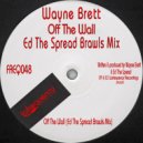 Wayne Brett - Off The Wall (Ed The Spread Brawls Mix)