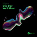 Vhyce - One Day We'll Float