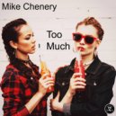 Mike Chenery - Too Much