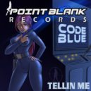 Code-Blue - Tellin Me