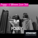 Foggy - I Wanna Love You (Radio Mix)