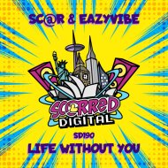 Sc@r & Eazyvibe - Life Without You