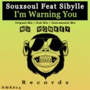 Souxsoul Feat Sibylle - I\'m Warning You (Original Mix)