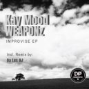 Kay Mood WEAPONz - Improvise (Da Lex DJ nHoj Dub)