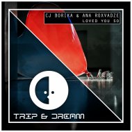 Cj Borika & Ana Roxvadze - Loved You So