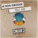Le Bon Groove - Tell Me (Radio Edit)