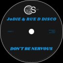 JoDie & Rue D Disco - Don't Be Nervous