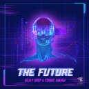 Heavy Drop & Cosmic Energy - The Future