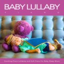Baby Lullaby & Baby Lullaby Academy & Baby Sleep Music - The Best Baby Sleep Music ()