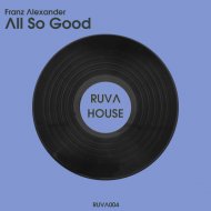 Franz Alexander - All So Good