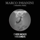 Marco Pavanini - I Wanna Feel (Original mix)