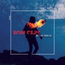 Eyup Celik - Better Than Us