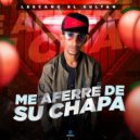 Lescano El Sultan - Me Aferre De Su Chapa