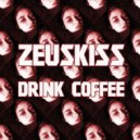 Zeuskiss - Drink Coffee (Extended Mix)