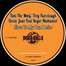Toni The MmG, Troy Fairclough, Urvin June Feat Roger Nathaniel - Slave To My Own Desire (Vocal Mix)