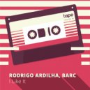 Rodrigo Ardilha, BARC - I Like It (Original Mix)