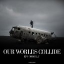 Efe Goroglu - Our Worlds Collide (Original Mix)