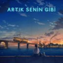 Son Tren - Artık Senin Gibi (Original Mix)