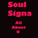 Soul Signa - All About U