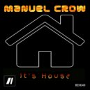 Manuel Crow - It\'s House (Original mix)