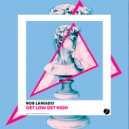 Rob Laniado - Get Low Get High (Extended Mix)