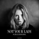 SUER, Vesim Ipek - Not Your Lady (Original Mix)