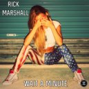Rick Marshall - Wait A Minute