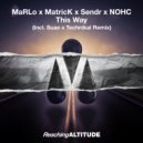 MaRLo, MatricK, Sendr & NOHC - This Way (Suae x Technikal Remix)