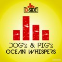DOG\'z & PIG\'z - Ocean Whispers (Bad Remix)