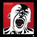 2PERCENT - FCK Off