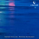 Instant Chiller - Raining On Sunday