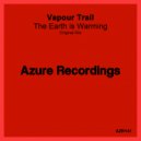 Vapour Trail - The Earth Is Warming