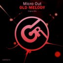 Micro Out - Old Melody (Original Mix)
