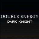 Double Energy - Dark Knight