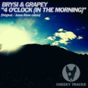 Brysi & Grapey - 4 O\'Clock (In The Morning) (Original Mix)