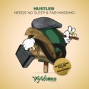 Needs No Sleep, Fab Massimo - Hustler