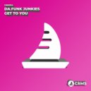 Da Funk Junkies - Get To You (Original Mix)