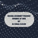 Dj Dima Good - House Journey PROMO SPRING 21\' Mix ()